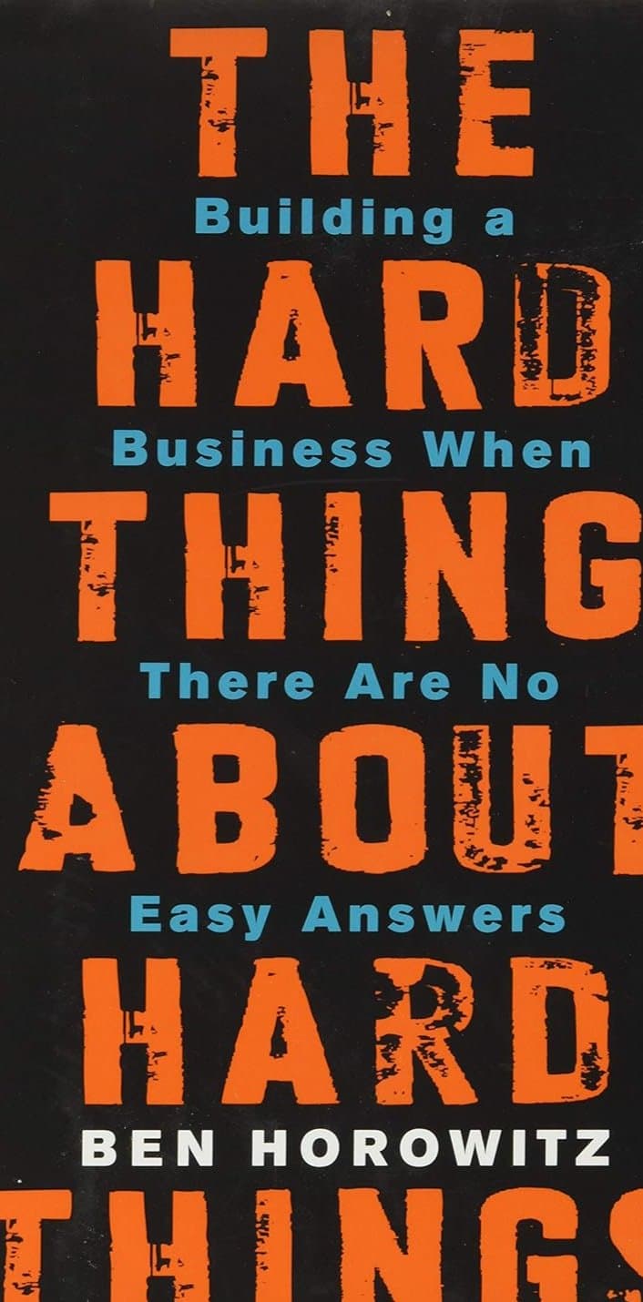The Hard Thing about Hard Things