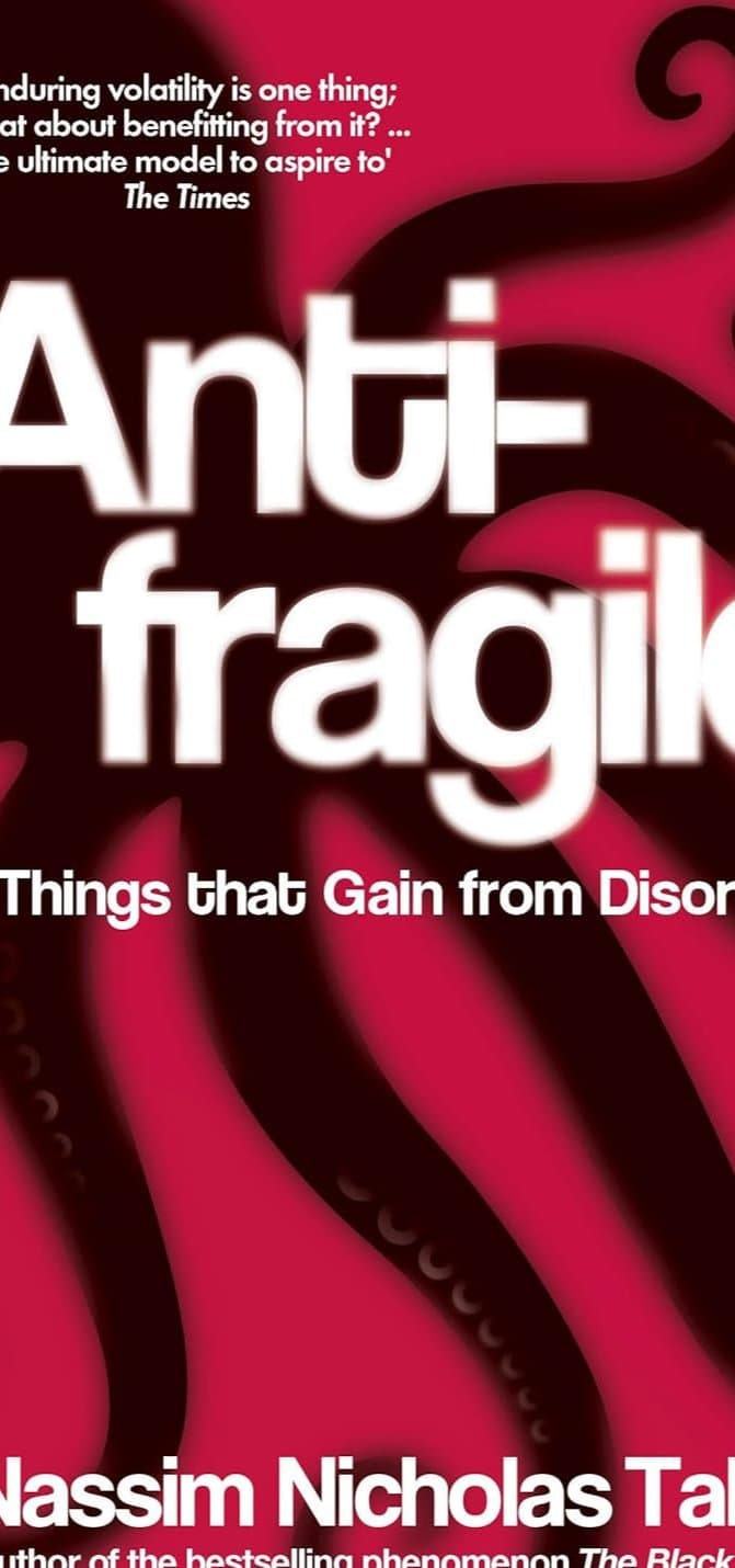 Antifragile: Things that Gain from Disorder