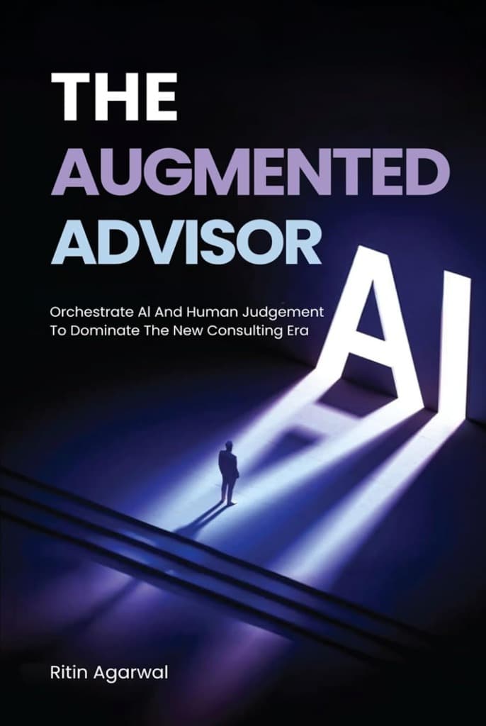 The Augmented Advisor: Orchestrate AI & Human Judgement To Dominate The New Consulting Era